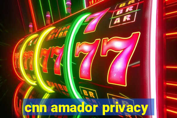 cnn amador privacy